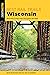 Best Rail Trails Wisconsin: More than 70 Rail Trails Throughout the State (Best Rail Trails Series)