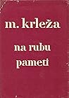 Na rubu pameti by Miroslav Krleža Na rubu pameti by Miroslav Krleža