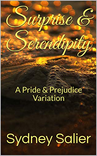 Surprise & Serendipity: A Pride & Prejudice Variation (Kindle Edition)