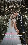 Arreglado a la fuerza (Spanish Edition)