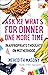 Ask Me What's For Dinner One More Time: Inappropriate Thoughts on Motherhood