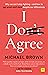 I Don't Agree: Why We Can't...