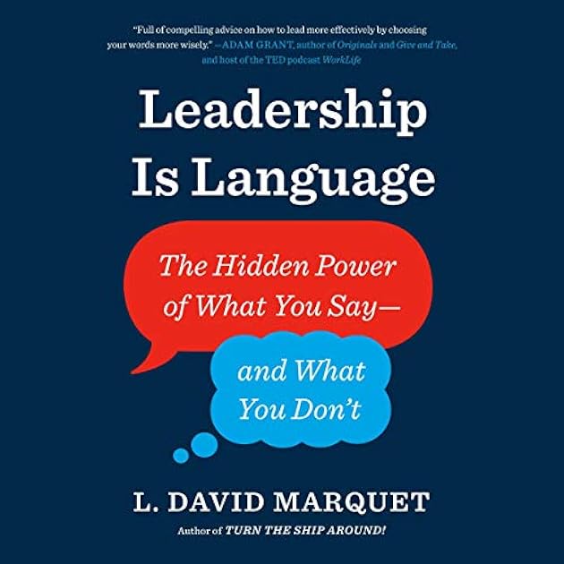 Leadership Is Language: The Hidden Power of What You Say-and What You Don't