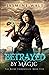 Betrayed by Magic (The Baine Chronicles, #5)