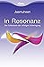 In Resonanz: Das Geheimnis der richtigen Schwingung (German Edition)