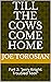 Till The Cows Come Home: Pa...