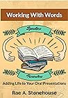 Working With Words: Adding Life to Your Oral Presentations