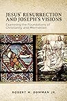Book cover for Jesus' Resurrection and Joseph's Visions: Examining the Foundations of Christianity and Mormonism