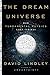 The Dream Universe: How Fundamental Physics Lost Its Way