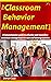 The Classroom Behavior Management Book by Darryl Cook