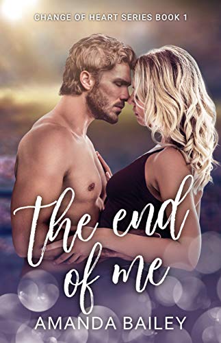 The End of Me (Change of Heart #1)