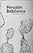 Pensión Babilonia by Adolfo Macías Huerta