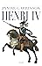 Henri IV (UNIVERS HISTORI)