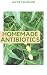 HOMEMADE ANTIBIOTICS : The ...