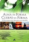 Alma en forma, cuerpo en forma: 9 claves para estar más sano y ser más feliz (Spanish Edition)