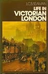 Life in Victorian London Life in Victorian London