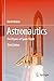 Astronautics: The Physics of Space Flight