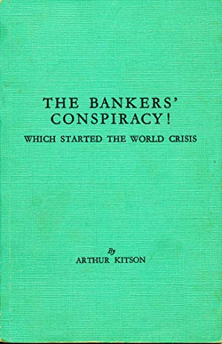 The Bankers' Conspiracy! Which Started the World Crisis (Hardcover)