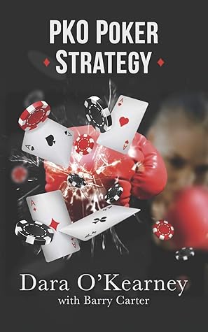 PKO Poker Strategy: How to adapt to Bounty and Progressive Knockout online poker tournaments (The Poker Solved Series)