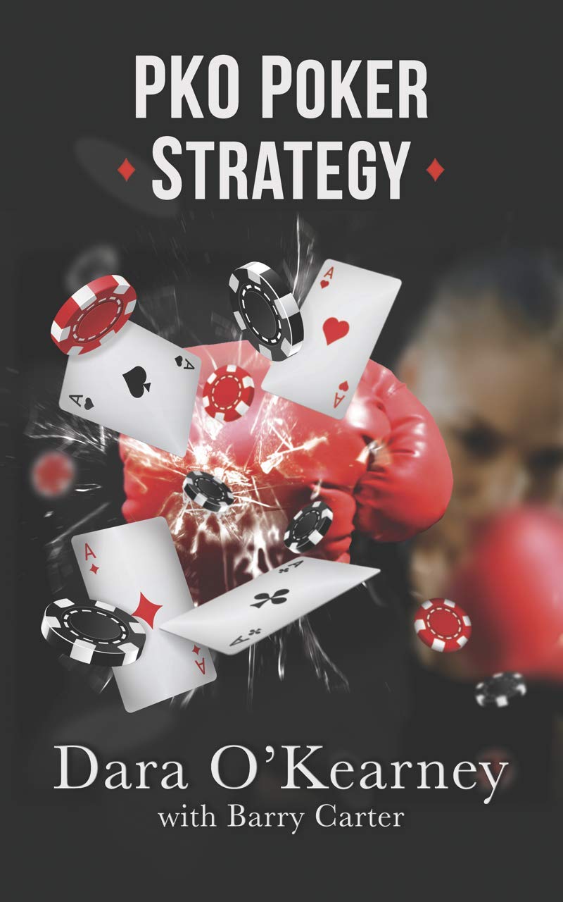 PKO Poker Strategy: How to adapt to Bounty and Progressive Knockout online poker tournaments (The Poker Solved Series)