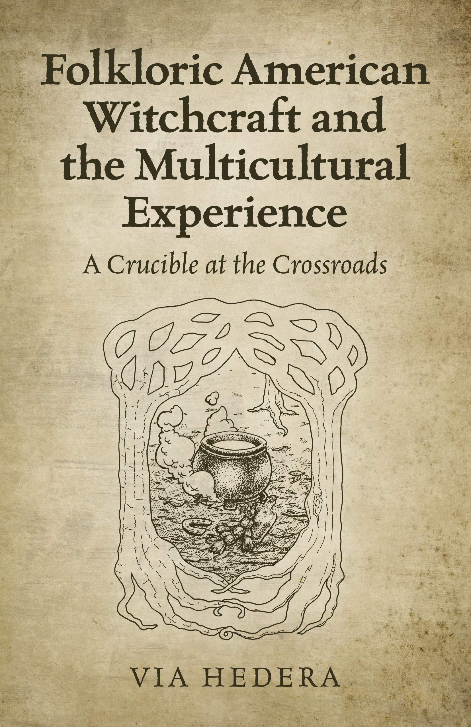 Folkloric American Witchcraft and the Multicultural Experience: A Crucible at the Crossroads (Paperback)