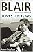 Tony's Ten Years: Memories of the Blair Administration