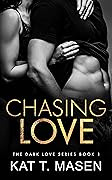 Chasing Love (Dark Love, #1)