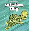 La tortuga Tilly/ Tilly the Turtle (¡Aventuras de mascotas!/ Pet Tales!) (Spanish Edition)