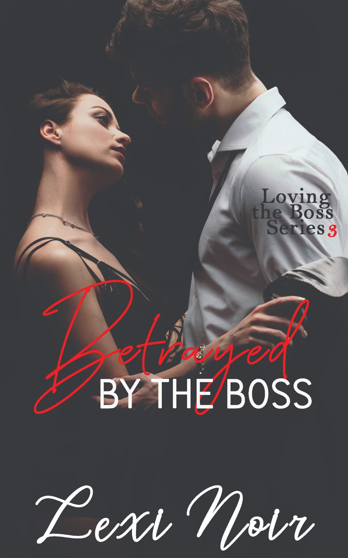 Betrayed by The Boss (Loving the Boss #3)