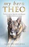 My Hero Theo: The brave police dog who went beyond the call of duty to save lives