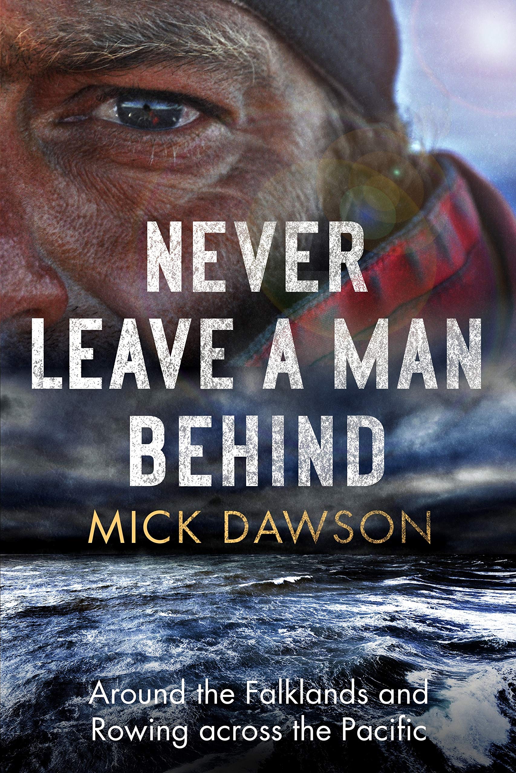 Never Leave a Man Behind: Around the Falklands and Rowing across the Pacific (Kindle Edition)