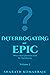 Interrogating an Epic: Ofte...