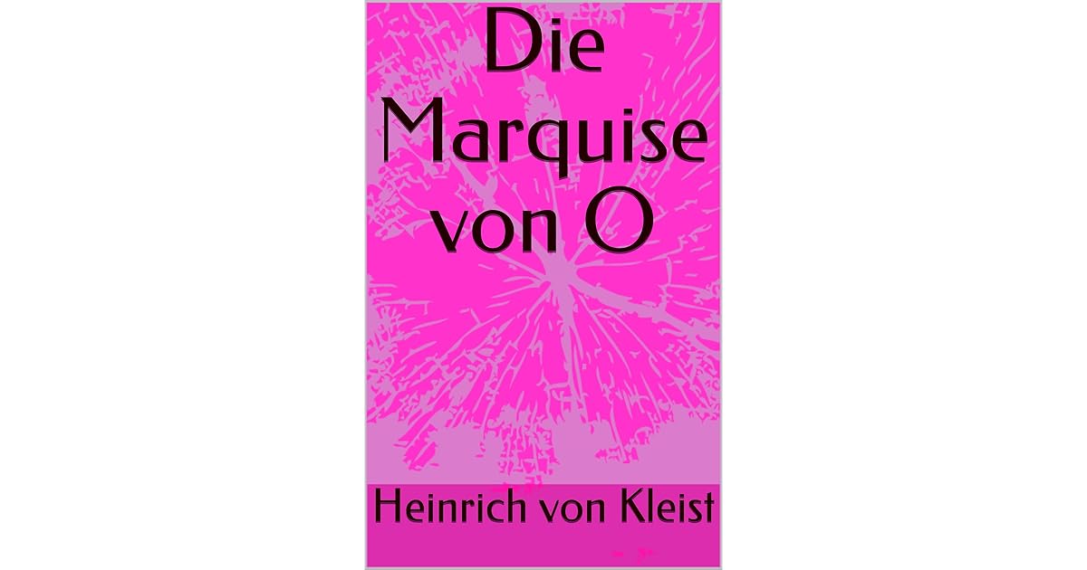 Die Marquise Von O Heinrich Von Kleist Die Marquise von O by Heinrich von Kleist