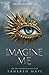 Imagine Me (Shatter Me, #6)