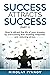 Success attracts Success: How to attract the life of your dreams by overcoming fear, building willpower and reducing stress