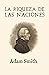 La riqueza de las naciones (Ampliada) (Spanish Edition)