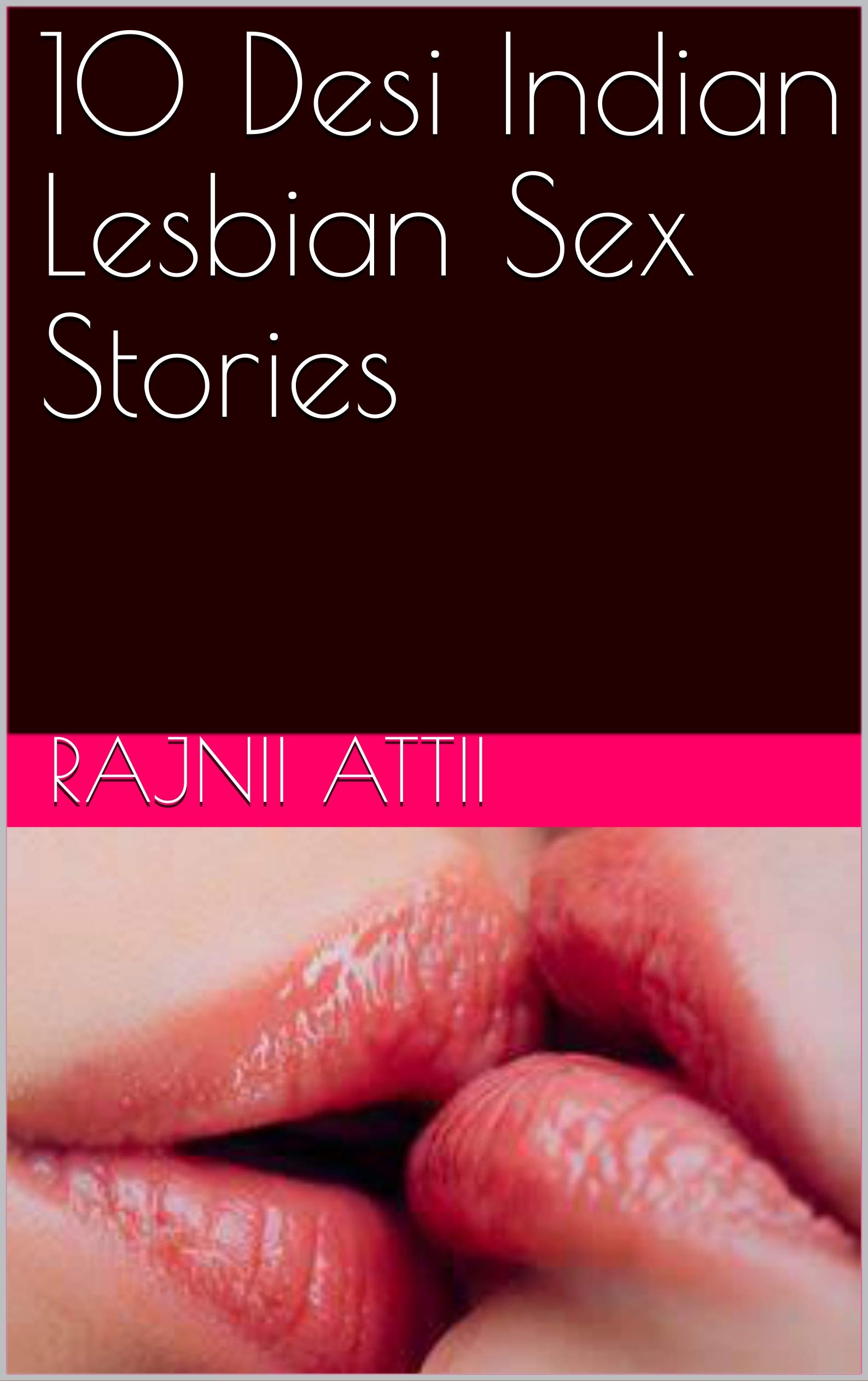 10 Desi Indian Lesbian Sex Stories (Kindle Edition)