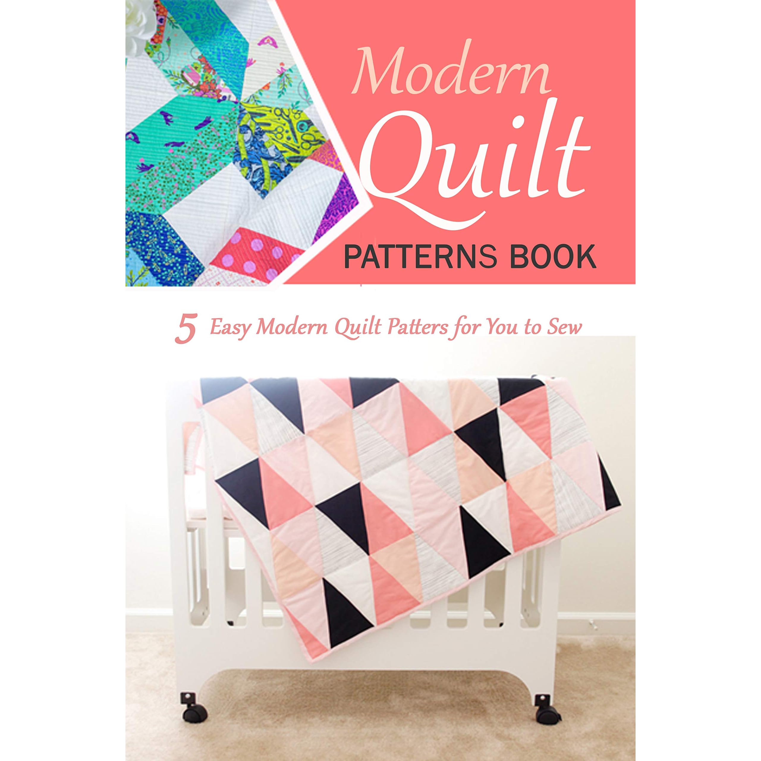 Modern Quilt Patterns Book 5 Easy Modern Quilt Patters For You To Sew By Trisha Sofa