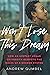 Won’t Lose This Dream: How an Upstart Urban University Rewrote the Rules of a Broken System