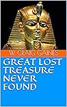 GREAT LOST TREASURE NEVER FOUND