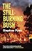 The Still-Burning Bush by Stephen Pyne