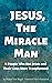 Jesus, The Miracle Man by Redpill The World