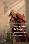 Thinking about the Prophets: A Philosopher Reads the Bible (JPS Essential Judaism) Thinking about the Prophets: A Philosopher Reads the Bible (JPS Essential Judaism)