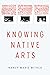 Knowing Native Arts