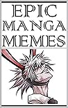 Memes: Anime, Manga & Japanese Comics MEMES - Funny Memes From The Crazy Japanese Comics World LOL Joke Books