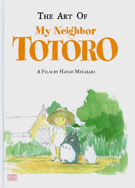 The Art of My Neighbor Totoro: A Film by Hayao Miyazaki
