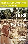 Te Rii ni Banaba: Backbone of Banaba Te Rii ni Banaba: Backbone of Banaba
