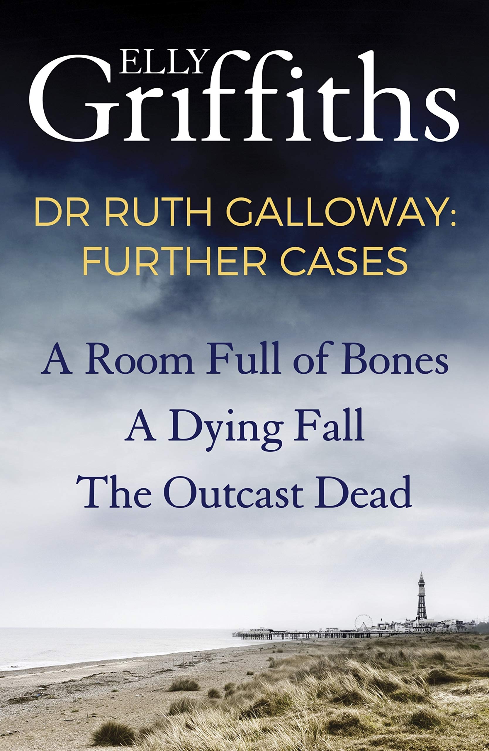 A Room Full of Bones / A Dying Fall / The Outcast Dead (Dr Ruth Galloway #4-6)