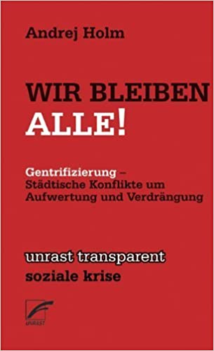 Wir Bleiben Alle! Gentrifizierung - Städtische Konflikte um Aufwertung und Verdrängung (Paperback)