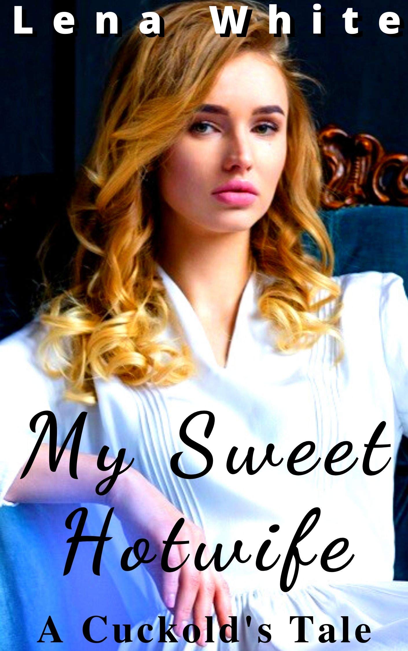 My Sweet Hotwife (A Cuckold’s Tale Book 1)